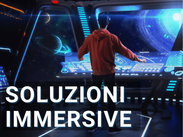 SOLUZIONI IMMERSIVE